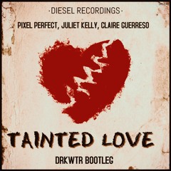 DRF046 Pixel Perfect, Juliet Kelly, Claire Guerreso - Tainted Love (DRKWTR Bootleg): FREE DOWNLOAD