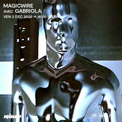 Magicwire avec Gabriola - 02 Décembre 2022