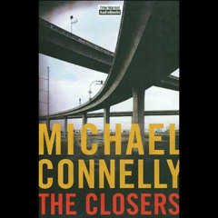 View PDF 💔 The Closers: Harry Bosch Series, Book 11 by  Michael Connelly,Len Cariou,