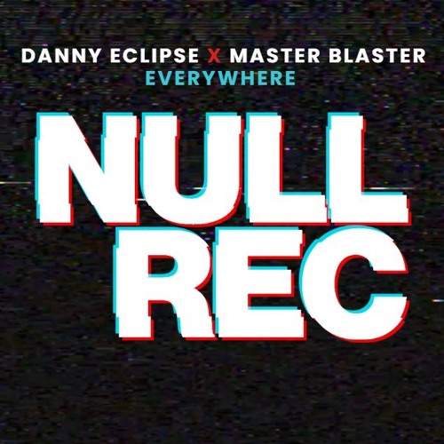 DANNY ECLIPSE X MASTER BLASTER - EVERYWHERE