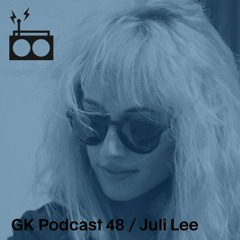 GK Podcast 48 / Juli Lee
