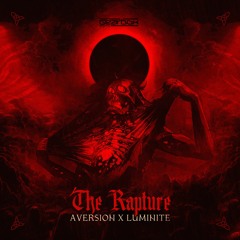 Aversion & Luminite - The Rapture [OUT NOW]