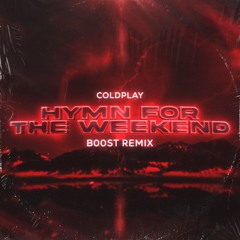 Coldplay - Hymn For The Weekend (B00ST Remix)