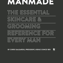 PDF (BOOK) MANMADE: The Essential Skincare & Grooming Reference for Every Man