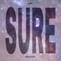 Sure (prod. Starlyfe)