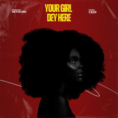 Your Girl Dey Here