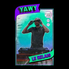 LE RELAIS • S1 - EP.2 | EXCLUSIVE SET BY YAWY.