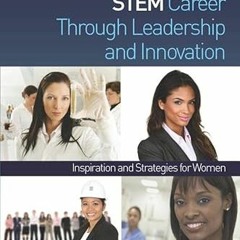 Open PDF Transforming Your STEM Career Through Leadership and Innovation: Inspiration and Strategies