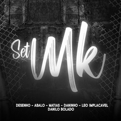Set Mk (feat. Danilo Bolado, MC Desenho, Mc Daninho, Mc Abalo & Leo Implacavel)