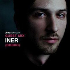 Juno Download Guest Mix - Iner (DOBRO)
