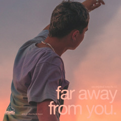 Far away from you
