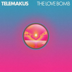 Telemakus "The Love Bomb"