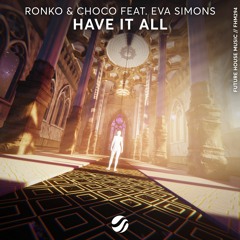 Ronko & CHOCO - Have It All (feat. Eva Simons)