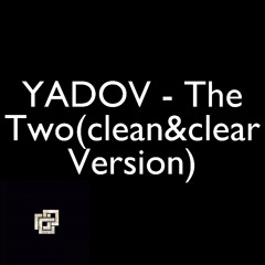 YADOV - The Two(clean&clear Version)