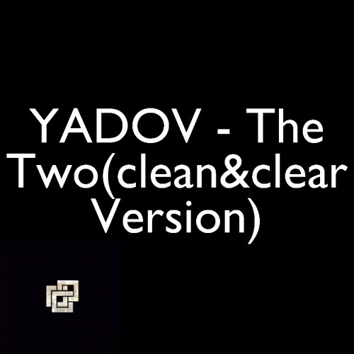 YADOV - The Two(clean&clear Version)