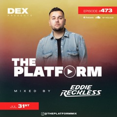 The Platform 473 Feat. Eddie Reckless @DJEddieReckless
