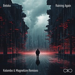 Betoko - Raining Again (Magnetizm Remix) OUT NOW!