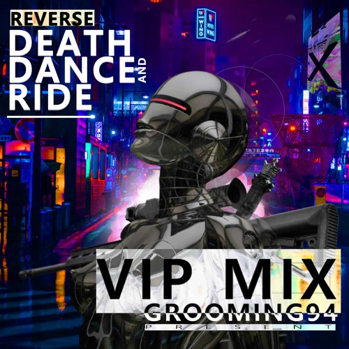 REVERS DEATH DANCE AND RIDE - GROOMING94 (VIP MIX)