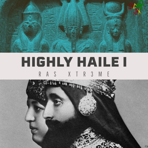 Highly Haile I - Ras Xtr3me &  LionRiddims