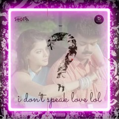 i don't speak love lol