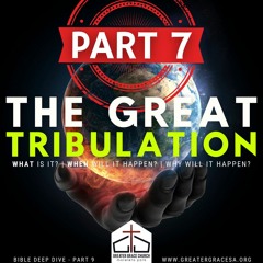 Bible Deep Dive 9 - The Great Tribulation - Part 7 - 28.05.2021