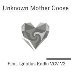 【Ignatius Kadin VCV V2】Unknown Mother Goose/アンノウン・マザーグース [2021 REMAKE]【UTAUカバー】