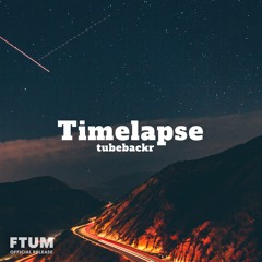 tubebackr - Timelapse [FTUM Release] · Deep House Background Music