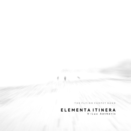 ELEMENTA ITINERA  -  V  LUX AETHERIS  -  The Flying Carpet Band