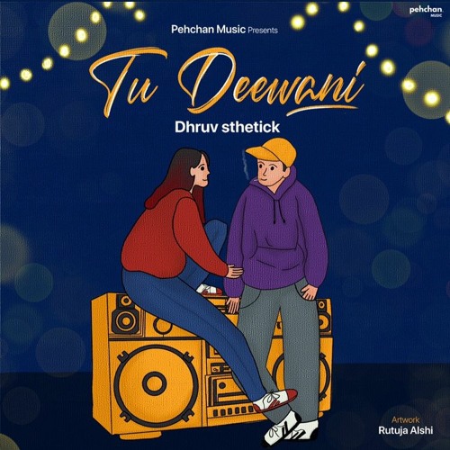 Tu Deewani - Dhruv Sthetick