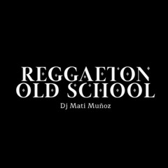 MIX REGGAETON OLD SCHOOL DE LOS QUE TE LLEVA EL DIAULO - DJ MATI MUÑOZ