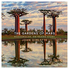 DOWNLOAD EBOOK 📖 The Garden of Mars: Madagascar, an Island Story by  John Gimlette,M