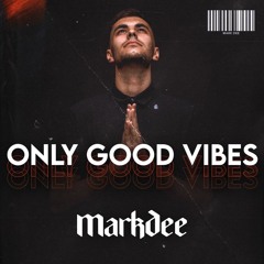 ONLY GOOD VIBES WITH MARK DEE FREE DOWNLOAD