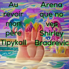 Au revoir mon père - Tipykall / Arena que no ves - Shirley Bradrevic [Prod. Kella]