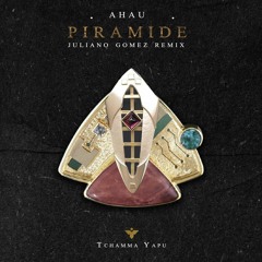 PREMIERE: Ahau - Pirámide (Juliano Gomez Remix) [Tchamma Yapu Records]