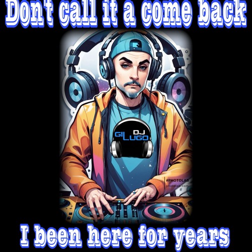 DJ Gil Lugo - Don't Call It A Come Back