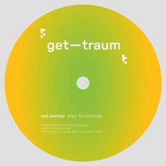 Premiere: A1. Lola Palmer - Step Forward [GETTRAUM014]