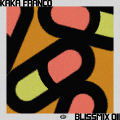 Blissmix 011: Kaká Franco