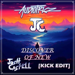 Audiotricz - Discover The New (Josh Castell (JC) 「 Kick Edit 」)