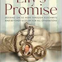[Access] EPUB 📂 Lily's Promise: Holding On to Hope Through Auschwitz and Beyond―A St