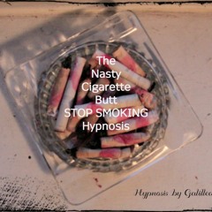 THE NASTY CIGARETTE BUTT STOP SMOKING HYPNOSIS METHOD