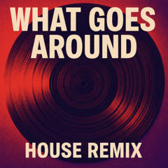 What Goes Around (Rav Remix)