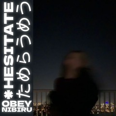 HESITATE (+ obey)
