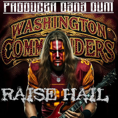 Stream Raise Hail Commanders Rev Up by Producer Dana Dum | Listen ...