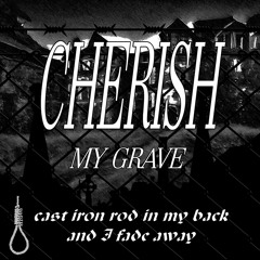 cherish my grave