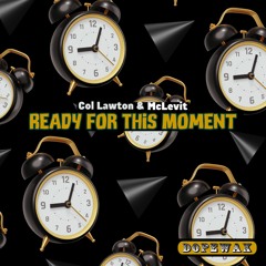 Col Lawton & McLevit - Ready For This Moment (Edit) [Dopewax Records]