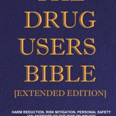 READ [PDF] The Drug Users Bible [Extended Edition]: Harm Reduction, Ri