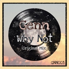 Genn - Why Not (Original Mix) [FREE DL]