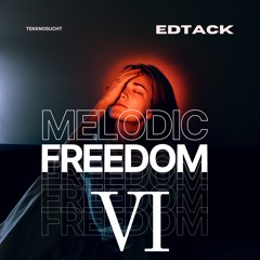 [Tekknosucht] Edtack - Melodic Freedom VI [FREE DL]