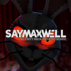 SayMaxWell - Security Breach Trailer Theme (FNaf Remix) Ft. Max Rena