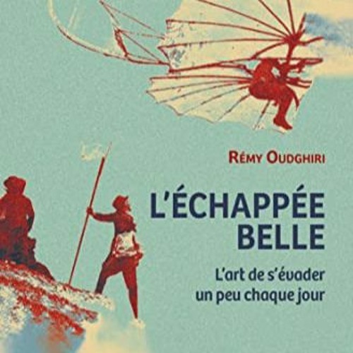 Télécharger le PDF L'échappée belle: L'art de s'évader un peu chaque jour (French Edition) au f